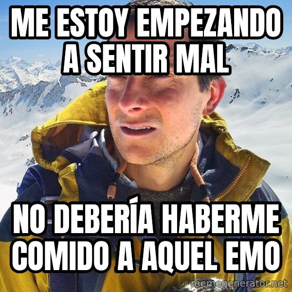 Bear Grylls meme: Me estoy empezando a sentir mal / No debería haberme comido a aquel emo