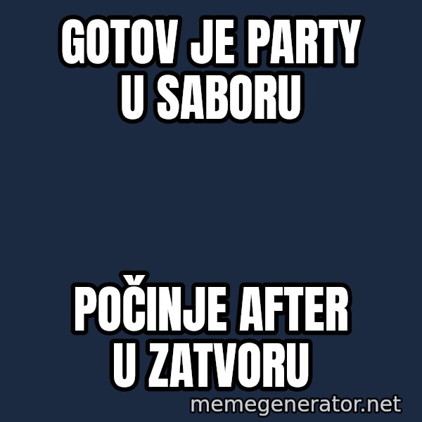 Blesavi Seks meme: Gotov je party u saboru / Počinje after u zatvoru