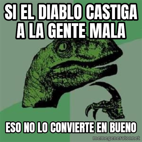 Philosoraptor meme: si el diablo castiga a la gente mala / eso no lo convierte en bueno