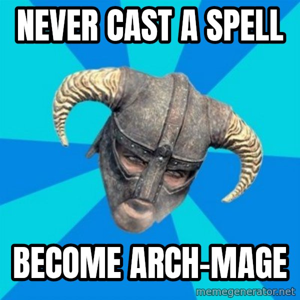 skyrim stan meme: Never cast a spell / become arch-mage