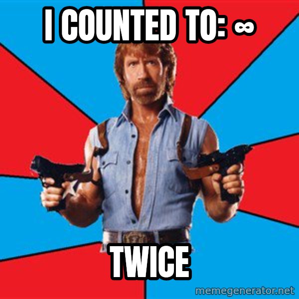 Chuck Norris  meme: I COUNTED TO: ∞ / TWICE