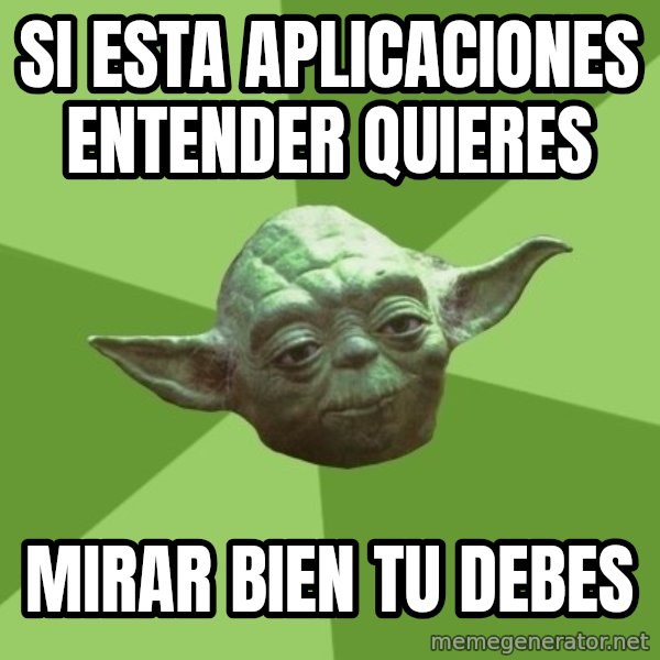 Advice Yoda Gives meme: SI esta aplicaciones entender quieres / mirar bien tu debes