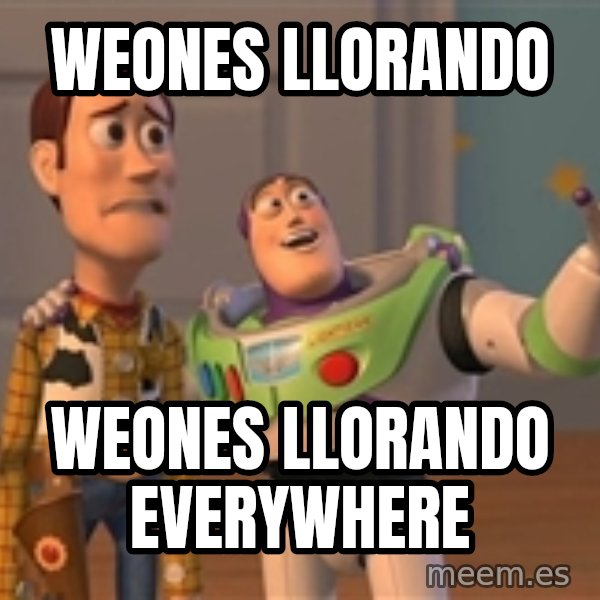 ORIGINAL TOY STORY meme: Weones Llorando / weones llorando everywhere