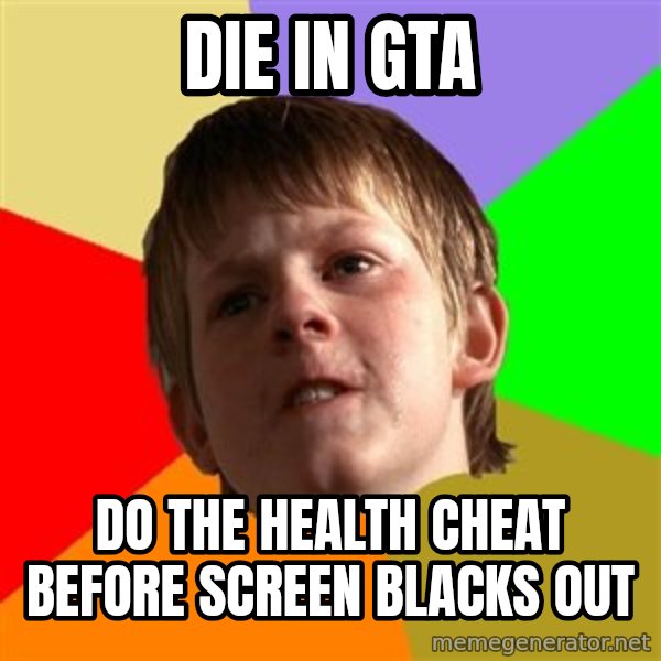 Angry School Boy meme: die in gta / do the health cheat before screen blacks out