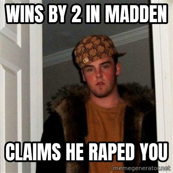 Scumbag Steve meme: wins by 2 in madden / claims he raped you