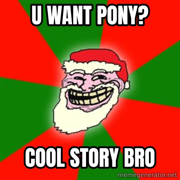 Santa Claus Troll Face meme: U want pony? / cool story bro