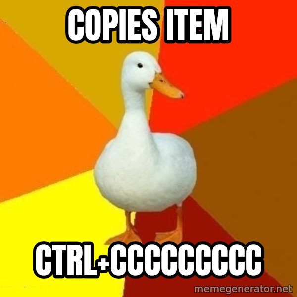 Technologically Impaired Duck meme: COPIES ITEM / CTRL+CCCCCCCCC