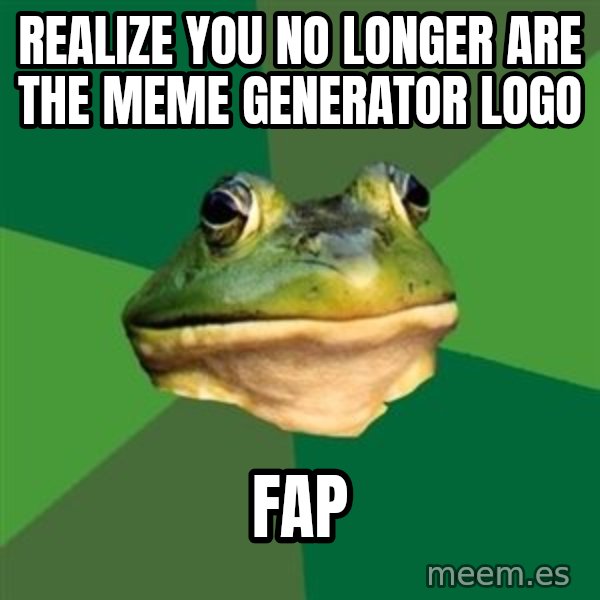 Foul Bachelor Frog meme: realize you no longer are the meme generator logo / fap