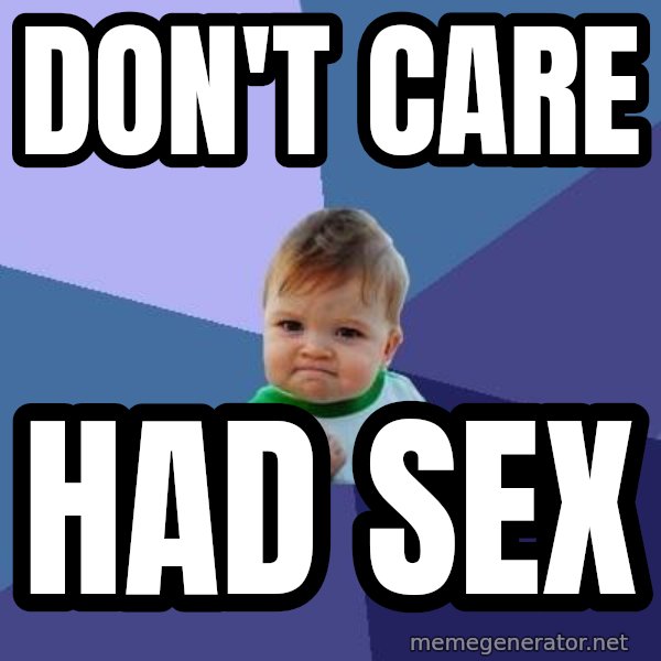 Success Kid meme: Don't care / had sex