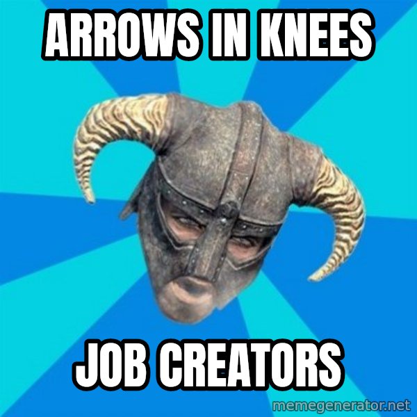 skyrim stan meme: arrows in knees / job creators