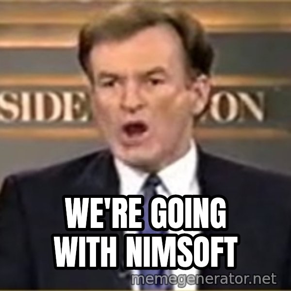 Bill O Reilly meme: we're going with nimsoft