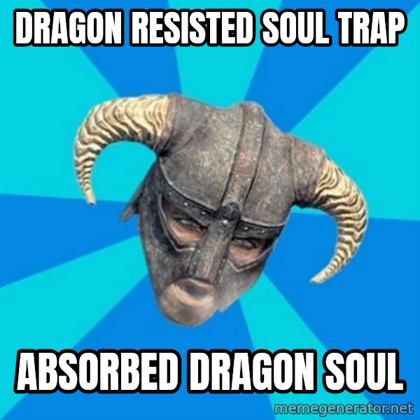 skyrim stan meme: Dragon resisted soul trap / absorbed dragon soul