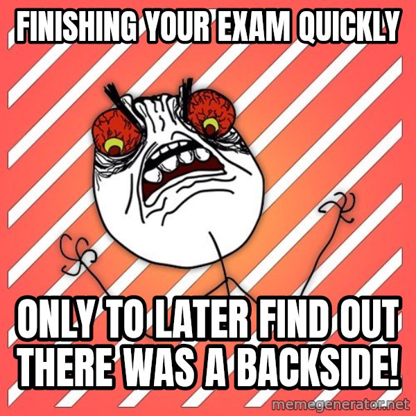 iHate meme: Finishing your exam quickly / Only to later find out there was a backside!