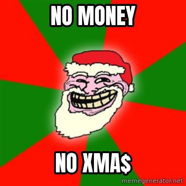 Santa Claus Troll Face meme: No Money / No XMA$