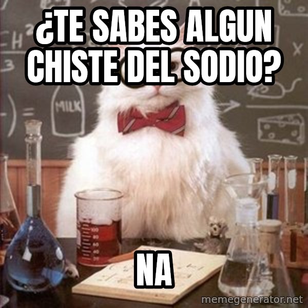 Chemistry Cat meme: ¿Te sabes algun chiste del sodio? / na