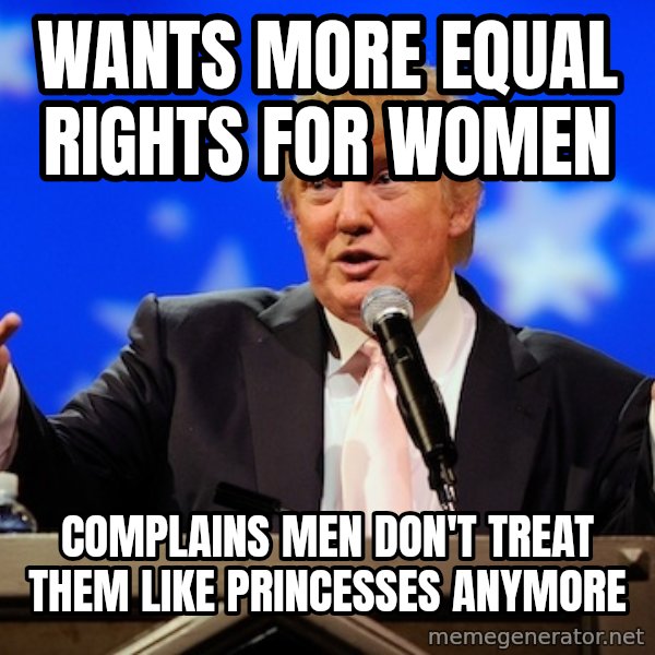 Annoying Facebook Girl meme: WANTS more equal rights for women / Complains men don't treat them like princesses anymore