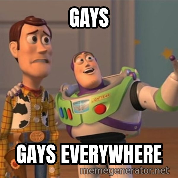 Anonymous, Anonymous Everywhere meme: Gays / gays everywhere
