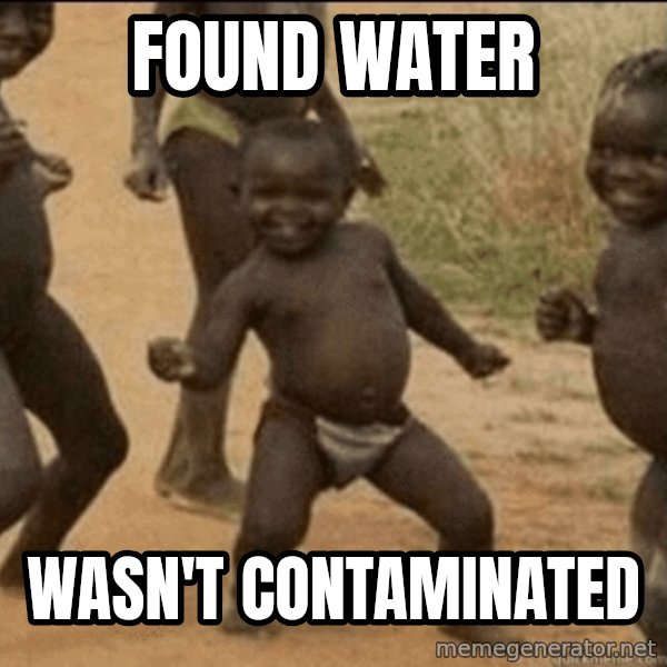 Third World Success meme: Found Water / Wasn't Contaminated