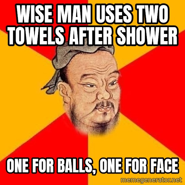 Wise Confucius meme: wise man uses two towels after shower / one for balls, one for face