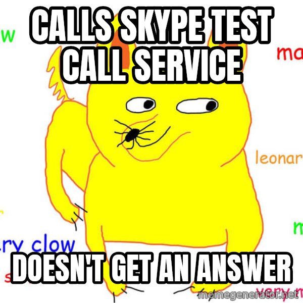 Forever Alone meme: cALLS SKYPE TEST CALL SERVICE / DOESN'T GET AN ANSWER
