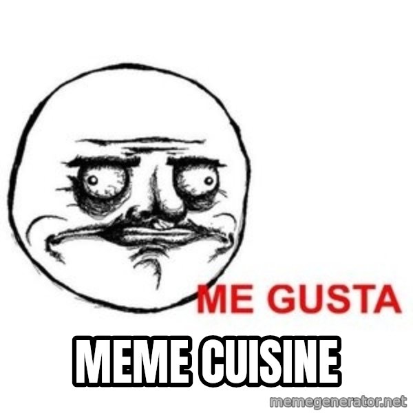 Me Gusta meme: MEME Cuisine