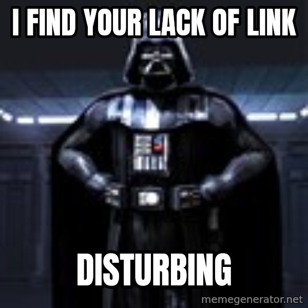 Darth Vader meme: I find your lack of link / disturbing