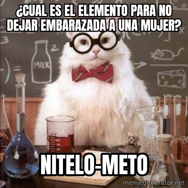 Chemistry Cat meme: ¿cual es el elemento para no dejar embarazada a una mujer? / nitelo-meto