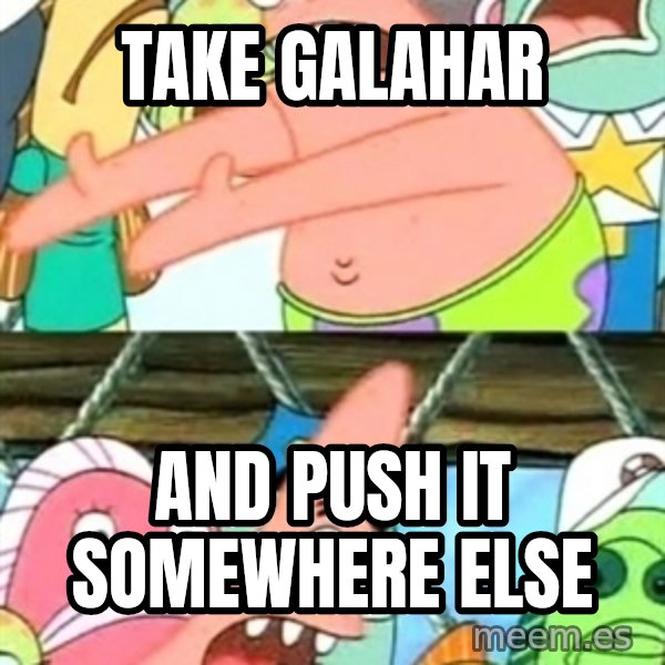 Push it Somewhere Else Patrick meme: Take galahar / and push it somewhere else