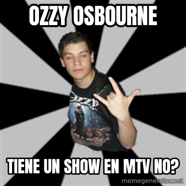 Metal Boy From Hell meme: ozzy osbourne / tiene un show en MTV no?