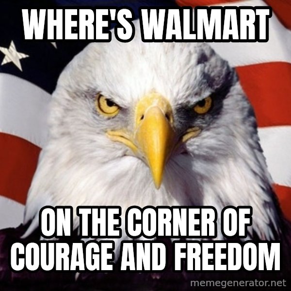 American Pride Eagle meme: Where's Walmart / On the Corner of Courage and Freedom