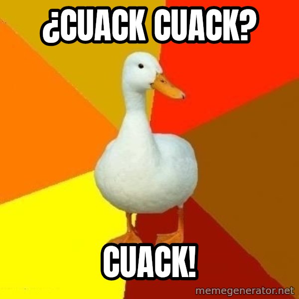 Technologically Impaired Duck meme: ¿Cuack cuack? / cuack!