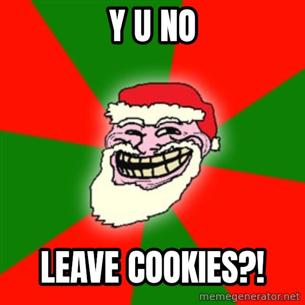 Santa Claus Troll Face meme: y u no / leave cookies?!