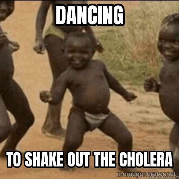 Third World Success meme: dancing / to shake out the cholera