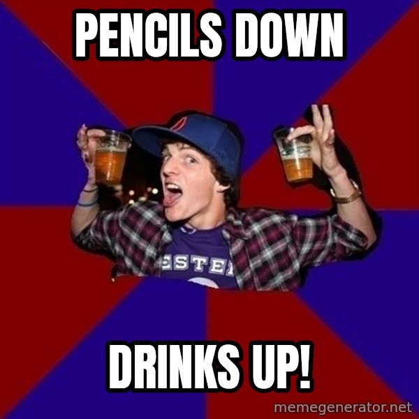 Sunny Student meme: Pencils down / drinks up!