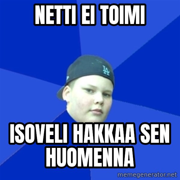 Jonnen Neuvo meme: netti ei toimi / isoveli hakkaa sen huomenna