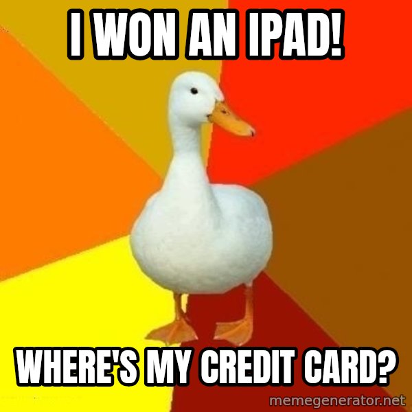 Technologically Impaired Duck meme: I won an ipad! / where's my credit card?