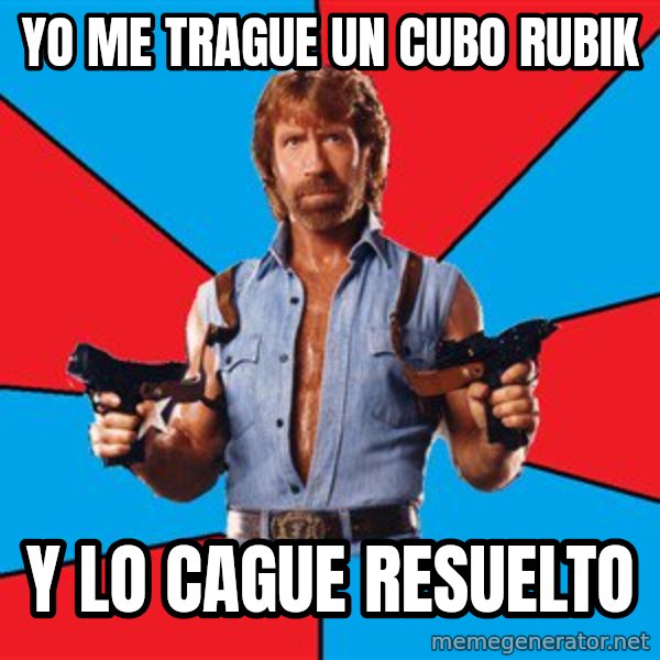 Chuck Norris  meme: yo me trague un cubo rubik / y lo cague resuelto