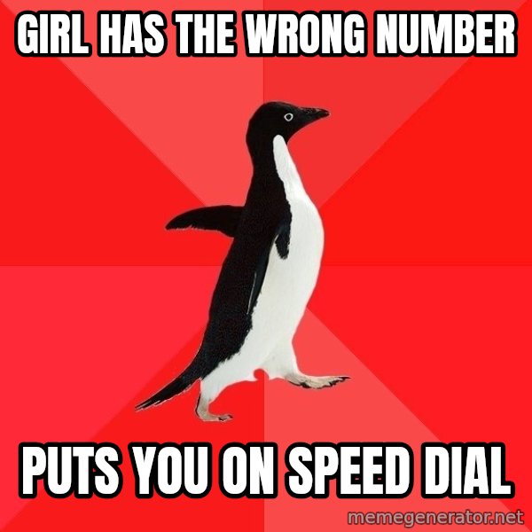 Socially Awesome Penguin meme: girl has the wrong number / puts you on speed dial