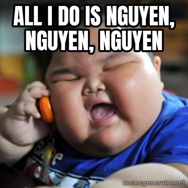 Fat Asian Kid meme: ALL I DO IS NGUYEN, NGUYEN, NGUYEN