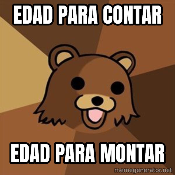 Pedobear meme: Edad para contar / edad para montar