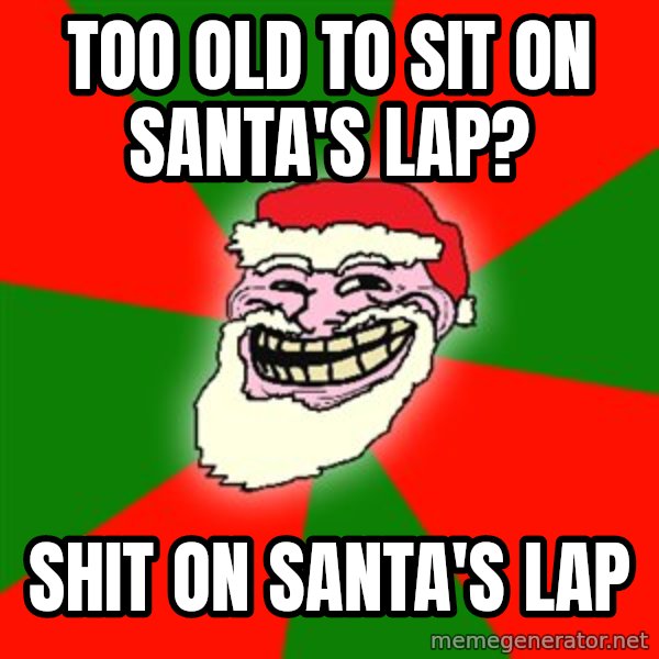 Santa Claus Troll Face meme: Too old to sit on Santa's lap? / Shit on Santa's lap
