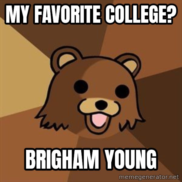Pedobear meme: My favorite college? / Brigham Young