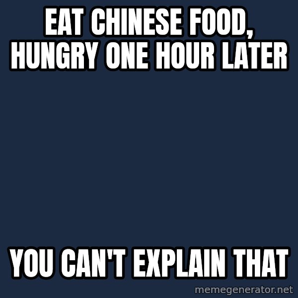 Bill O'Reilly Proves God meme: eat chinese food, hungry one hour later / you can't explain that