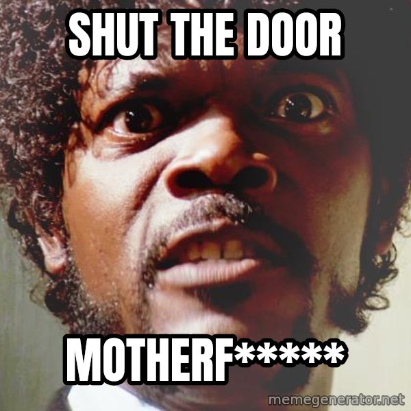 Mad Samuel L Jackson meme: SHUT THE DOOR / MOTHERF*****