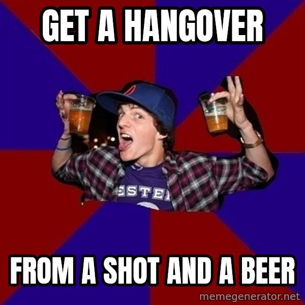 Sunny Student meme: Get a hangover / from a shot and a beer