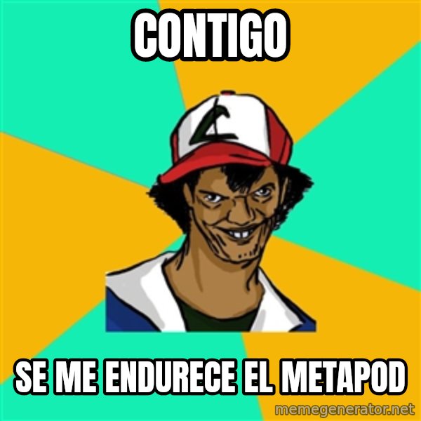 Ash Pedreiro meme: Contigo / se me endurece el metapod