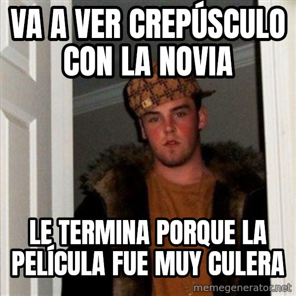 Scumbag Steve meme: Va a ver CREPÚSCULO con la novia / le termina porque la PELÍCULA fue muy culera