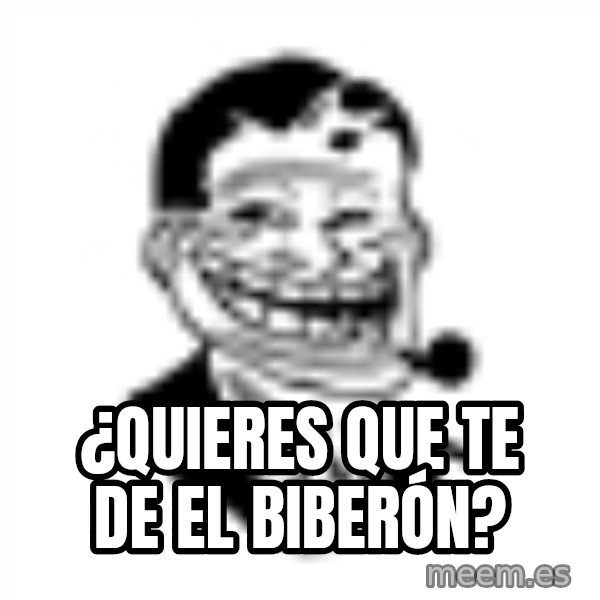 Troll Dad meme: ¿quieres que te de el biberón?
