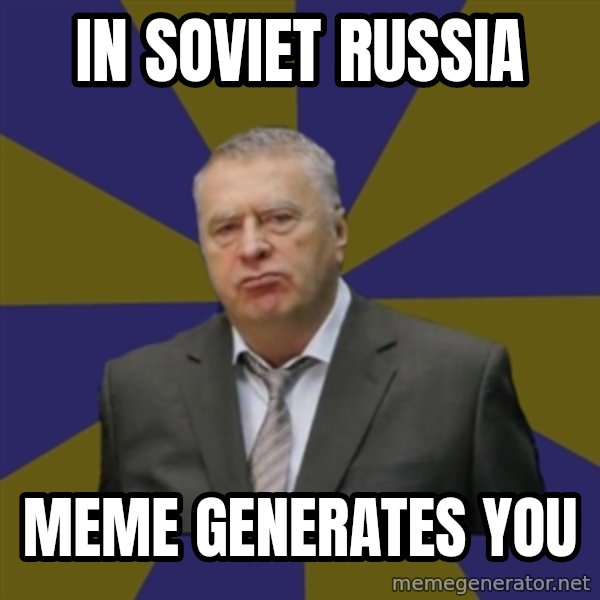 Vladimir Zhirinovsky meme: In soviet Russia / Meme generates you