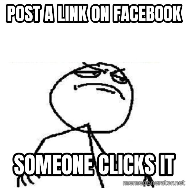 Fuck Yeah meme: Post a link on Facebook / someone clicks it